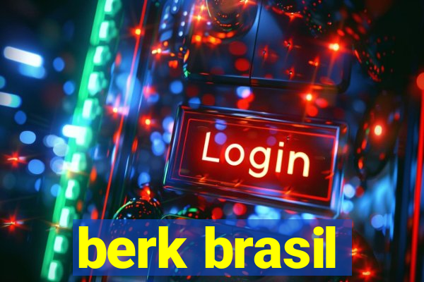 berk brasil